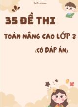 Bộ 35 Đề thi Toán nâng cao Lớp 3 (Có đáp án)
